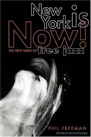 cover image New York Is Now!: The New Wave of Free Jazz
