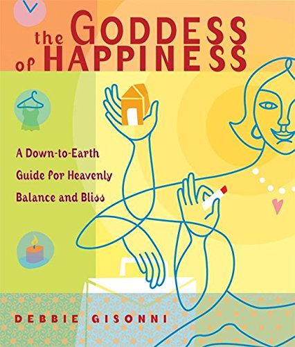 cover image THE GODDESS OF HAPPINESS: A Down-to-Earth Guide for Heavenly Balance and Bliss
