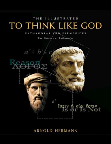 cover image THE ILLUSTRATED TO THINK LIKE GOD: Pythagoras and Parmenides: The Origins of Philosophy