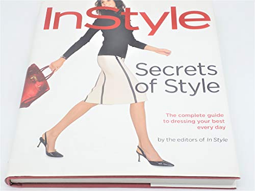 cover image Instyle: Secrets of Style: The Complete Guide to Dressing Your Best Every Day