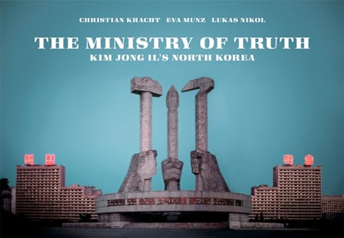 cover image The Ministry of Truth: Kim Jong-Il's North Korea