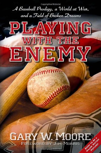cover image Playing with the Enemy: A Baseball Prodigy, a World at War, and a Field of Broken Dreams