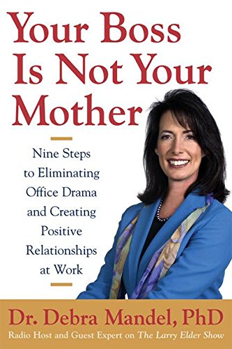 cover image Your Boss Is Not Your Mother: Eight Steps to Eliminating Office Drama and Creating Positive Relationships at Work
