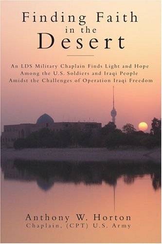 cover image Finding Faith in the Desert: An Lds Military Chaplain Finds Light and Hope Among the U.S. Soldiers and Iraqi People