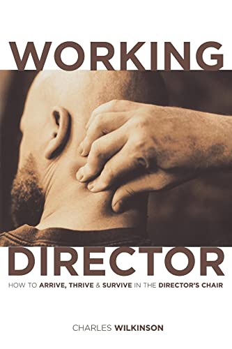 cover image THE WORKING DIRECTOR: How to Arrive, Thrive & Survive in the Director's Chair