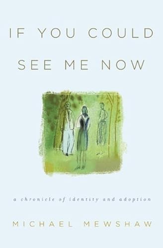 cover image If You Could See Me Now: A Chronicle of Identity and Adoption