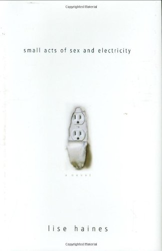 cover image Small Acts of Sex and Electricity