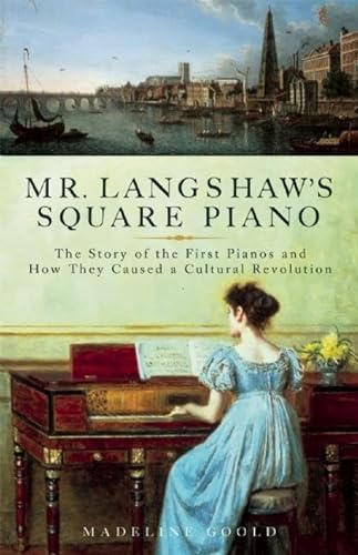 cover image Mr. Langshaw's Square Piano: The Story of the First Pianos and How They Caused a Cultural Revolution