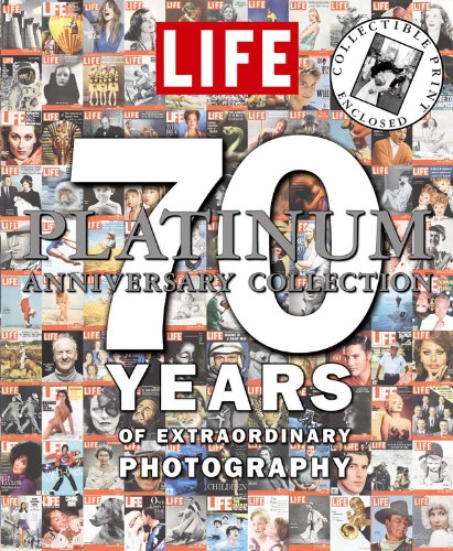 cover image Life Platinum Anniversary Collection: 70 Years of Extraordinary Photography