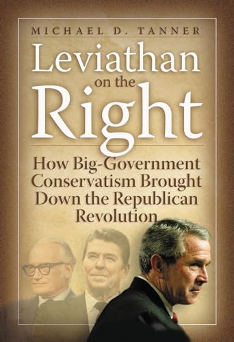 cover image Leviathan on the Right: How the Rise of Big Government Conseravtism Threatens Our Freedom and Our Future