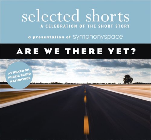 cover image Selected Shorts: Are We There Yet?