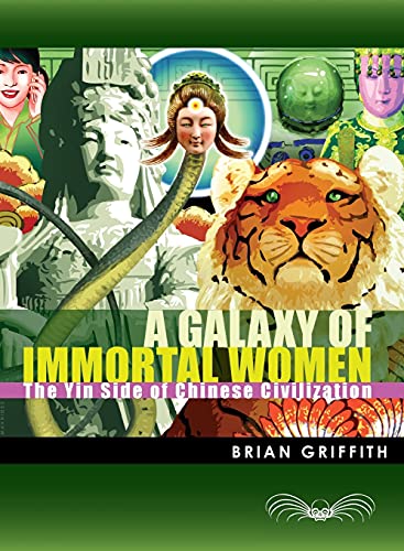 cover image A Galaxy of Immortal Women: The Yin Side of Chinese Civilization