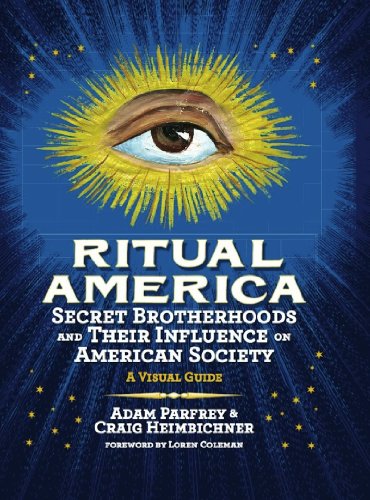 cover image Ritual America: 
Secret Brotherhoods and Their Influence on American Society: 
A Visual Guide