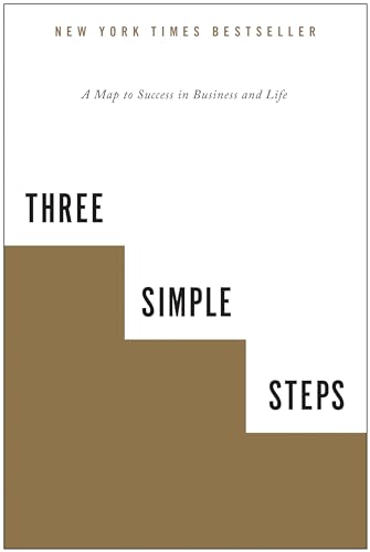 cover image Three Simple Steps: A Map to Success in Business and Life