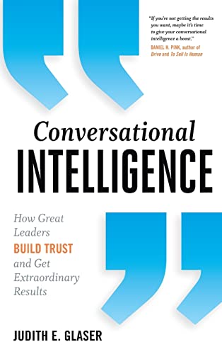cover image Conversational Intelligence: 
How Great Leaders Build Trust and Get Extraordinary Results 