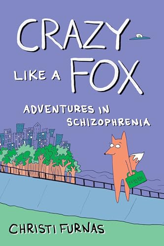 cover image Crazy Like a Fox: Adventures in Schizophrenia