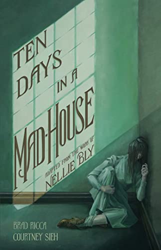 cover image Ten Days in a Mad-House: A Graphic Adaptation