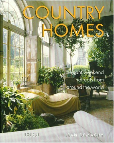 cover image Country Homes: Elegant Weekend Retreats from Around the World