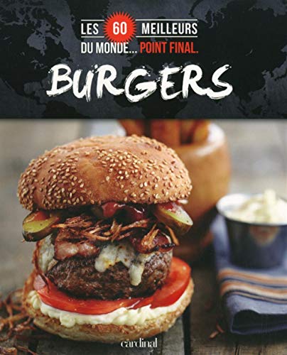 cover image The World's 60 Best Burgers... Period