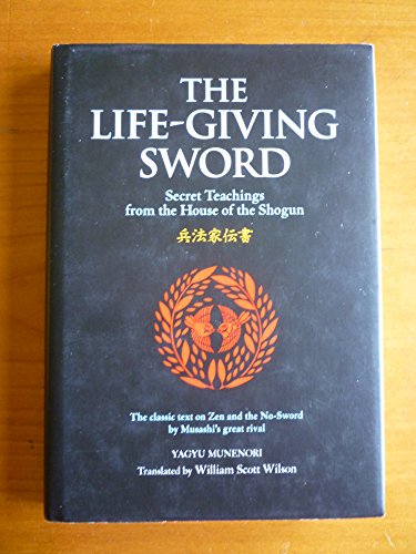 cover image The Life-Giving Sword: Secret Teachings from the House of the Shogun