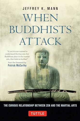 cover image When Buddhists Attack: 
The Curious Relationship 
Between Zen and the Martial Arts