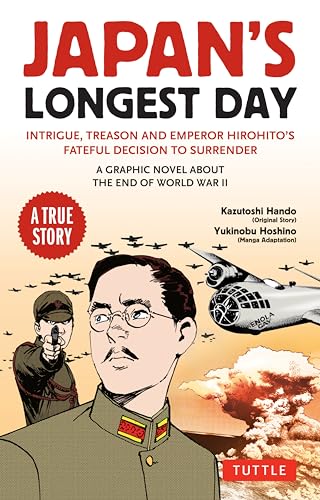 cover image Japan’s Longest Day: A Graphic Novel About the End of WWII: Intrigue, Tension and Emperor Hirohito’s Fateful Decision to Surrender