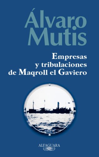 cover image Empresas y Tribulaciones de Maqroll el Gaviero = The Adventures and Misadventures of Maqroll