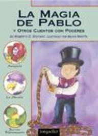 cover image La Magia de Pablo y Otros Cuentos Con Poderes = Pablo's Magic Tricks and Other Magical Tales