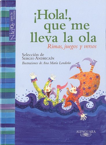cover image Hola!, Que Me Lleva la Ola: Rimas, Juegos y Versos