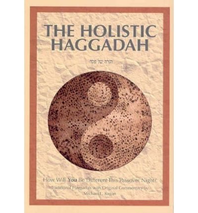 cover image THE HOLISTIC HAGGADAH: How Will You Be Different This Passover Night?