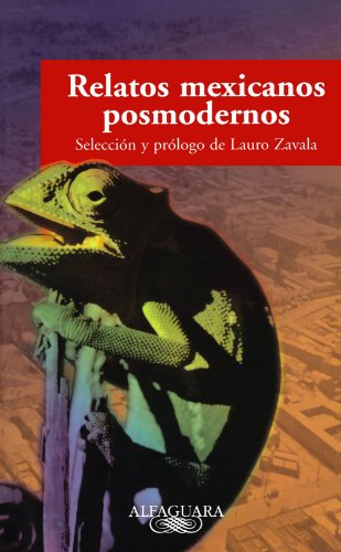 cover image Relatos Mexicanos Posmodernos: Antologia de Prosa Ultracorta, Hibrida y Ludica = Postmodern Mexican Tales
