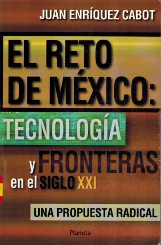 cover image El Reto de Mexico: Tecnologia y Fronteras en el Siglo XXL; Una Propuesta Radical = Mexico's Challenge