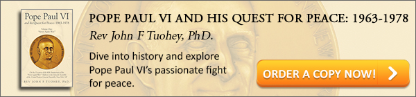 Pope Paul VI and His Quest for Peace by Rev. John F. Tuohey, PhD.