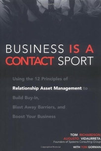 BUSINESS IS A CONTACT SPORT: Using the 12 Principles of Relationship Asset Management to Build Buy-in