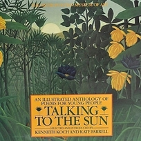 Talking to the Sun: An Illustrated Anthology of Poems for Young People