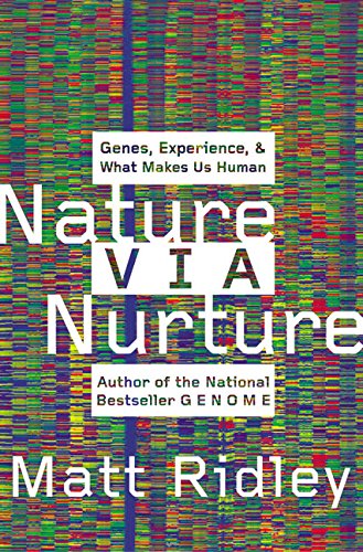 cover image NATURE VIA NURTURE: Genes, Experience, and What Makes Us Human