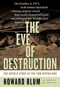 ABOUT THE EVE OF DESTRUCTION: The Untold Story of the Yom Kippur War