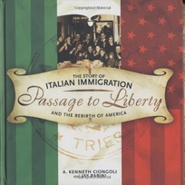 PASSAGE TO LIBERTY: The Story of Italian Immigration and the Rebirth of America