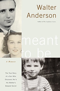 MEANT TO BE: The True Story of a Son Who Discovers He Is His Mother's Deepest Secret