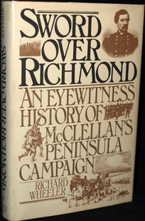 Sword Over Richmond: An Eyewitness History of McClellan's Peninsula Campaign