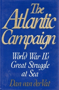 The Atlantic Campaign: World War II's Great Struggle at Sea