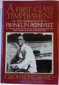 A First-Class Temperament: The Emergence of Franklin Roosevelt