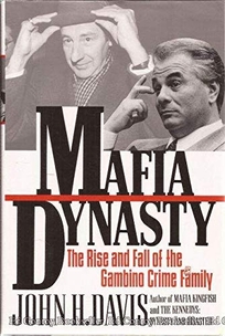 Mafia Dynasty: The Rise and Fall of the Gambino Crime Family