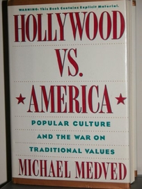 Hollywood Vs. America: Popular Culture and the War on Traditional Values