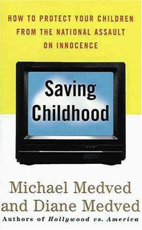 Saving Childhood: Protecting Our Children from the National Assault on Innocence