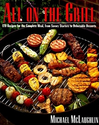 All on the Grill: 170 Recipes for the Complete Meal