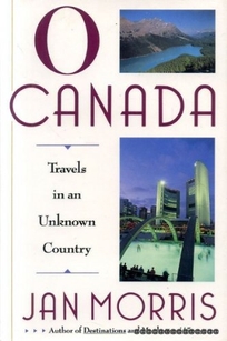 O Canada: Travels in an Unknown Country