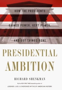 Presidential Ambition: How the Presidents Gained Power