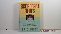 Broadcast Blues: Dispatches from the Twenty-Year War Between a Television Reporter and His Medium