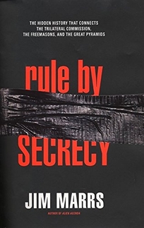 Rule by Secrecy: The Hidden History That Connects the Trilateral Commision